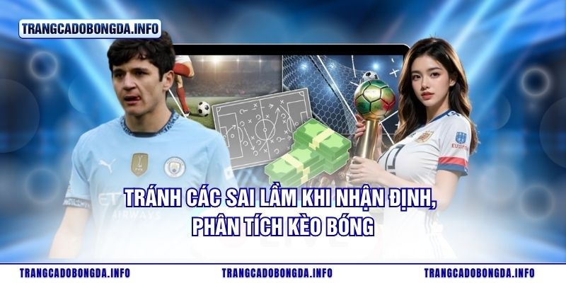 Tránh các sai lầm khi nhận định, phân tích kèo bóng